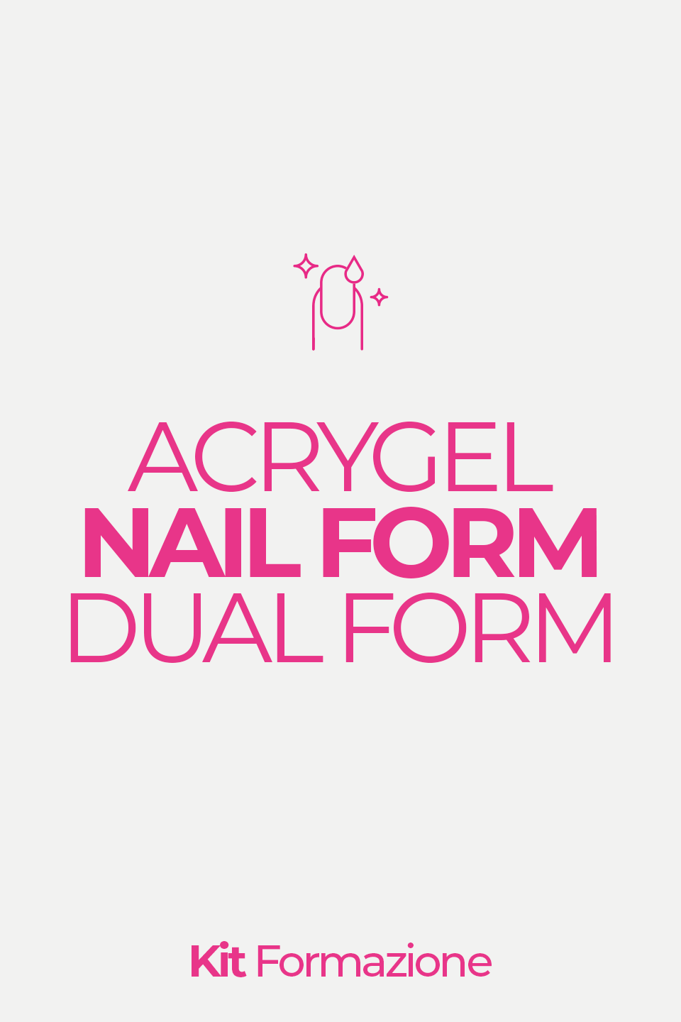 KIT ACADEMY - Corso Acrygel, Nail Form e Dual Form 4 gg